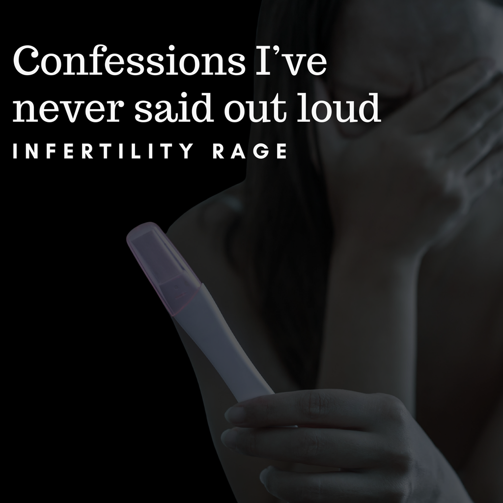 Confessions I’ve Never Said Out Loud: Infertility Rage
